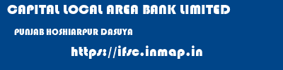 CAPITAL LOCAL AREA BANK LIMITED  PUNJAB HOSHIARPUR DASUYA   ifsc code